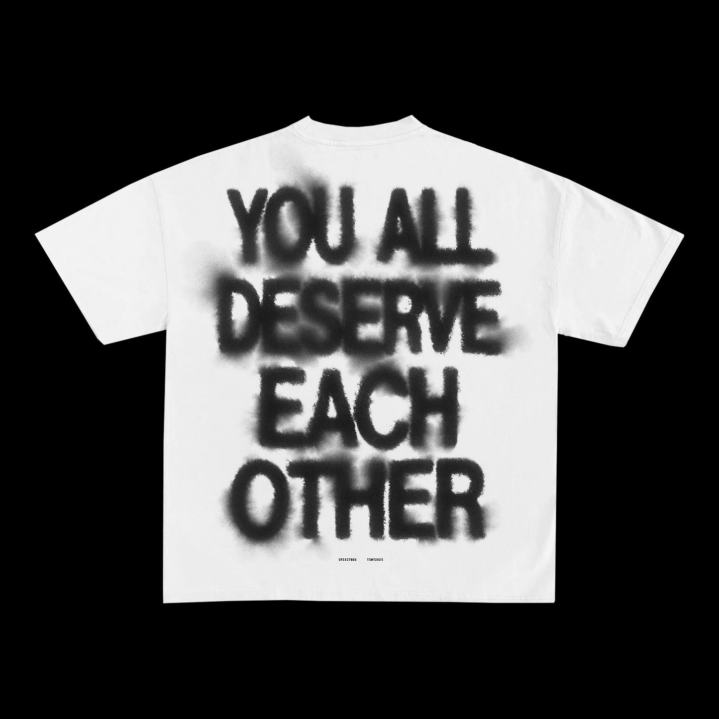 A white, garment-dyed Spiritbox T-shirt featuring YOU ALL DESERVE EACH OTHER spray-painted in bold black letters across the back—ideal for fans of standout printed garments.